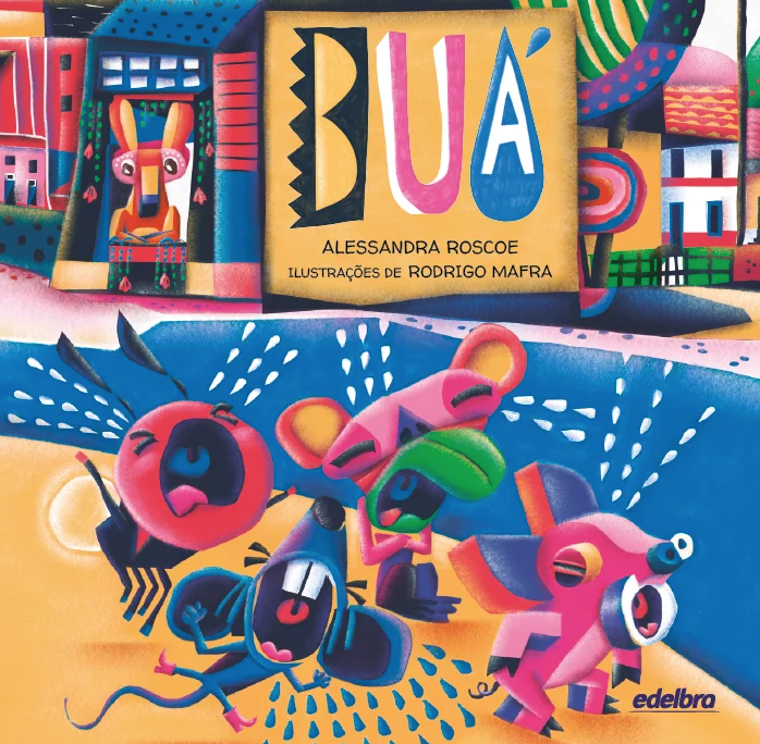 A capa do livro de literatura infantil apresenta um design colorido e vibrante, com o título “BUA” em letras grandes e em negrito no centro. Acima do título, está o nome da autora, ALESSANDRA ROSCOE, e abaixo, o nome do ilustrador, RODRIGO MAFRA. No canto inferior direito, encontra-se o nome da editora, edelbra. Ao centro aparecem animais bebês chorando: um porquinho, um rato, um macaco e um vagalume. A babá canguru os observa pela janela da creche.