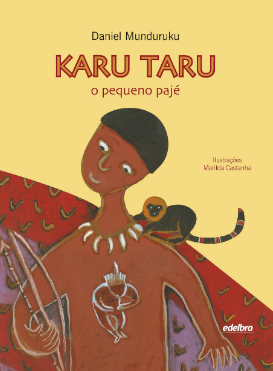 Capa do livro KARU TARU, o pequeno pajé. Obra de Daniel Munduruku. Na imagem um curumim segura seu arco e flecha com um mico leão dourado em seu ombro.